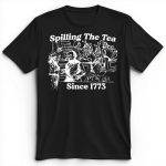 1773년부터 이어져 온 'Spilling The Tea' 프리미엄 티셔츠 - 이미지 3