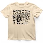 1773년부터 이어져 온 'Spilling The Tea' 프리미엄 티셔츠 - 이미지 6